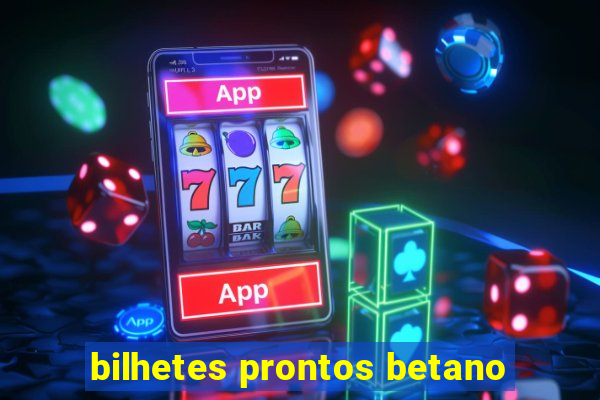 bilhetes prontos betano